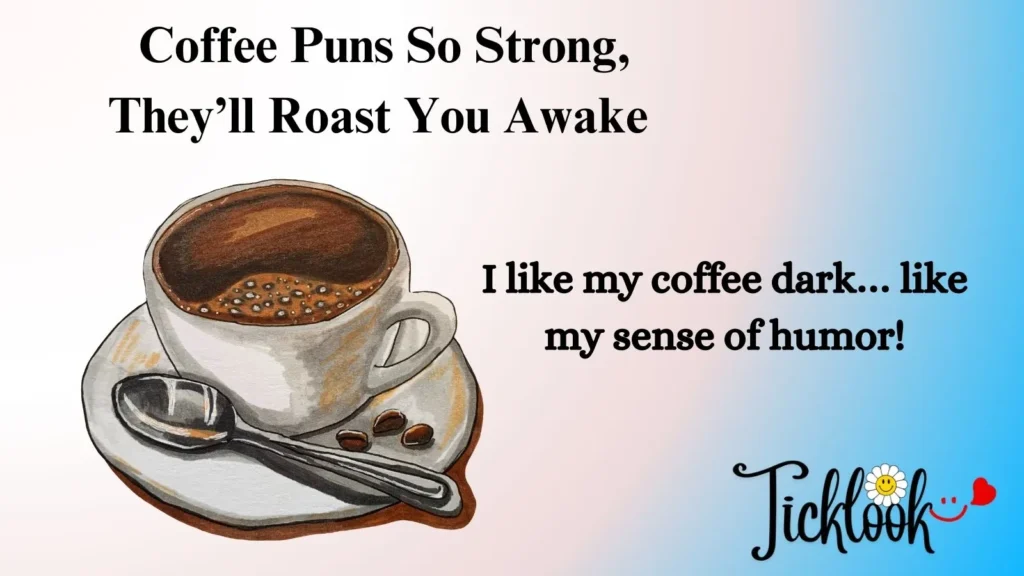 Coffee Puns So Strong