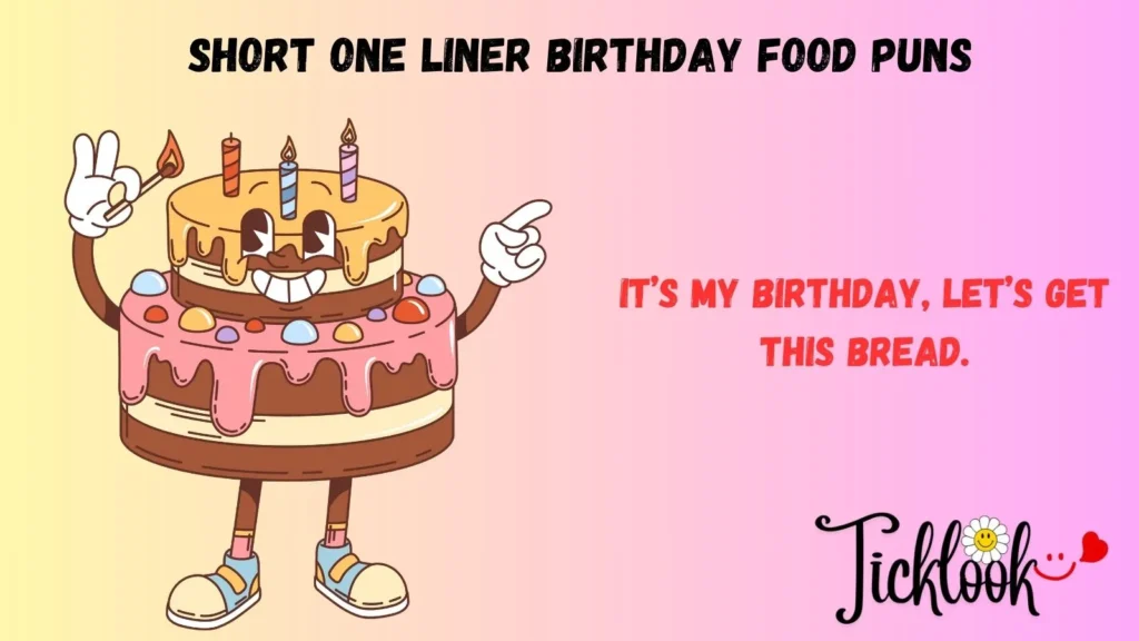 Short One liner Birthday Food Puns