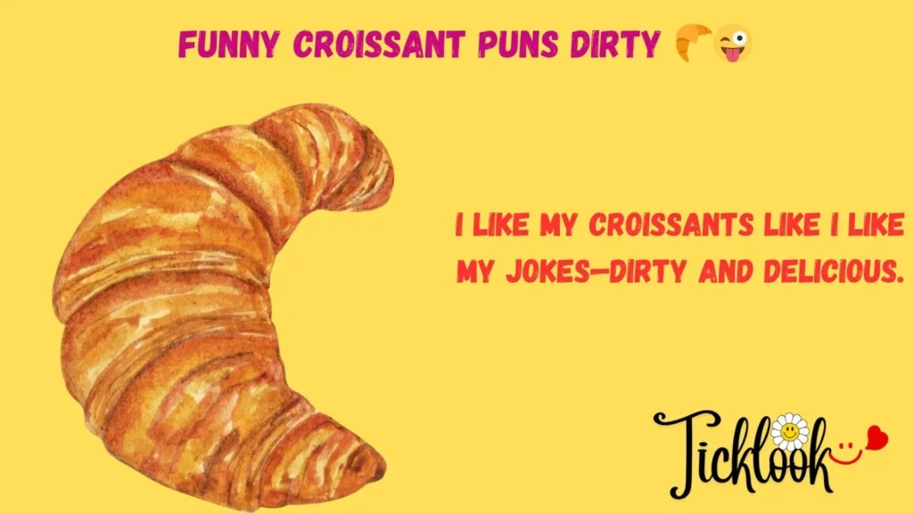 Funny Croissant Puns Dirty