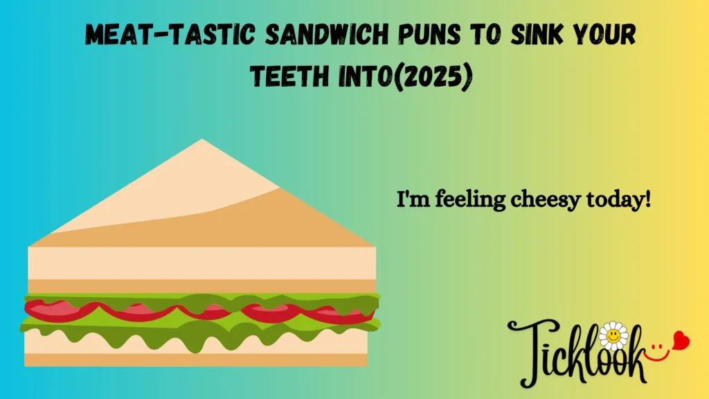 Meat-tastic Sandwich Puns