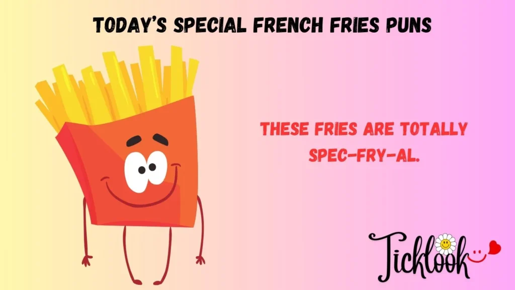 Todayโs Special French Fries Puns