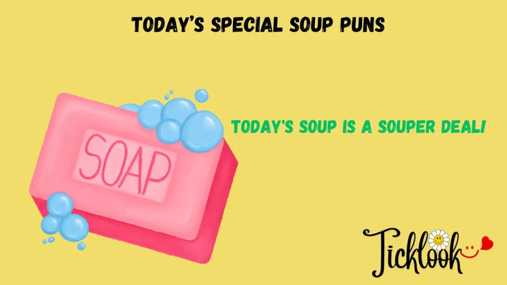 Today's soup is a souper deal!