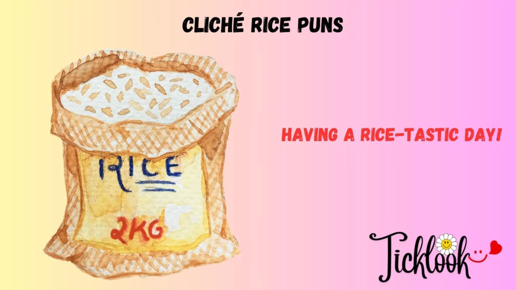 Cliché Rice Puns